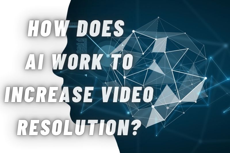 increase video resolution